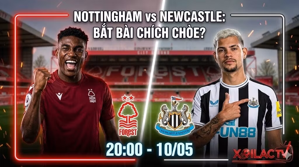 Nhận định bóng đá Nottingham Forest vs Newcastle vòng 36 Ngoại Hạng Anh trên Xoilac TV